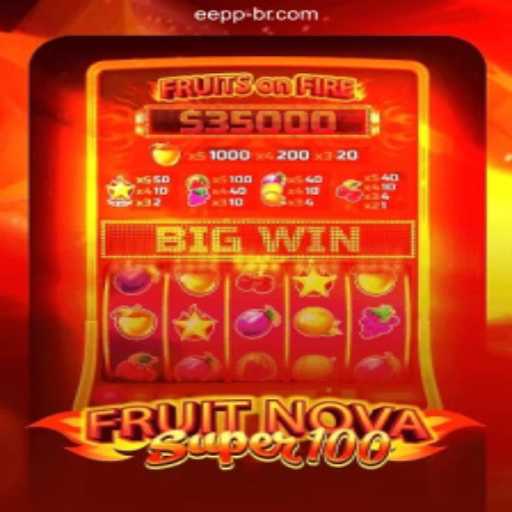 Experience the Thrill of FruitNovaSuper100 at EEPP.COM Oficial 💯️ - O melhor cassino online do Brasil